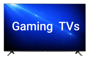 Gaming TVs
